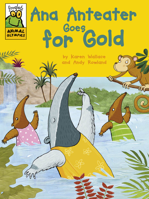 Title details for Ana Anteater Goes for Gold by Karen Wallace - Available
